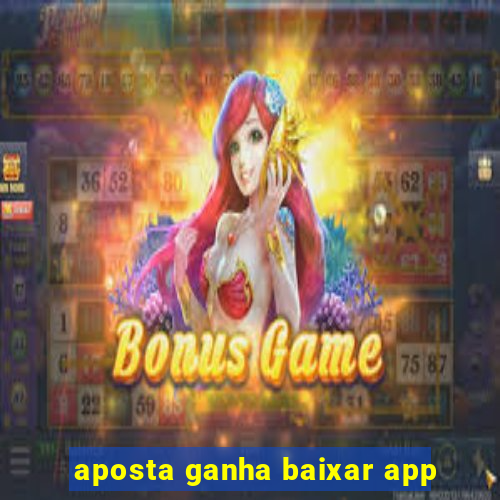 aposta ganha baixar app